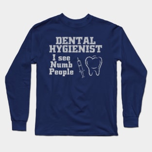 DENTAL HYGIENIST i see numb people Long Sleeve T-Shirt